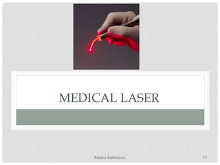 MEDICAL LASER
17Raana Karimpour
 