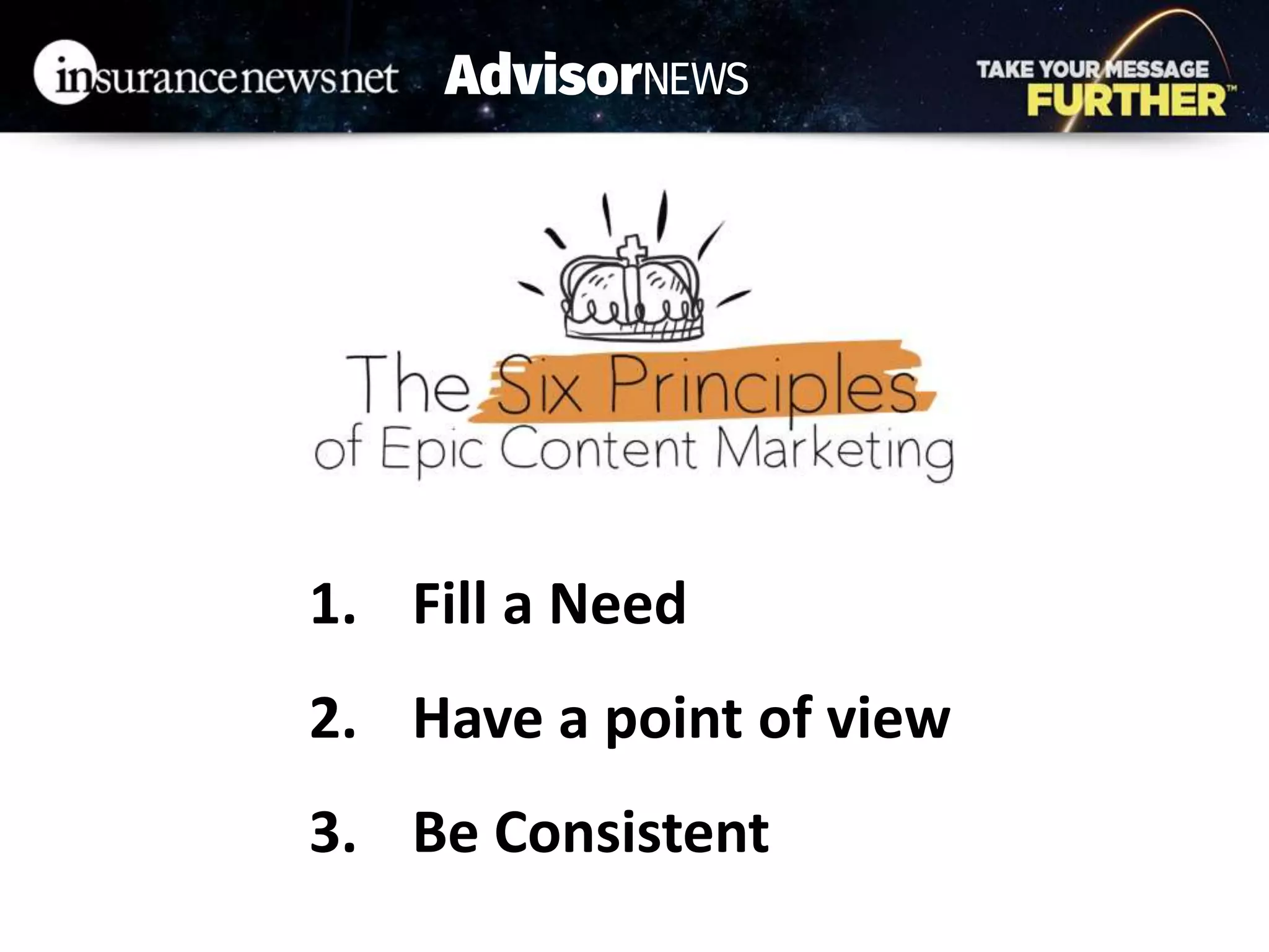 1. Fill a Need
2. Have a point of view
3. Be Consistent
 