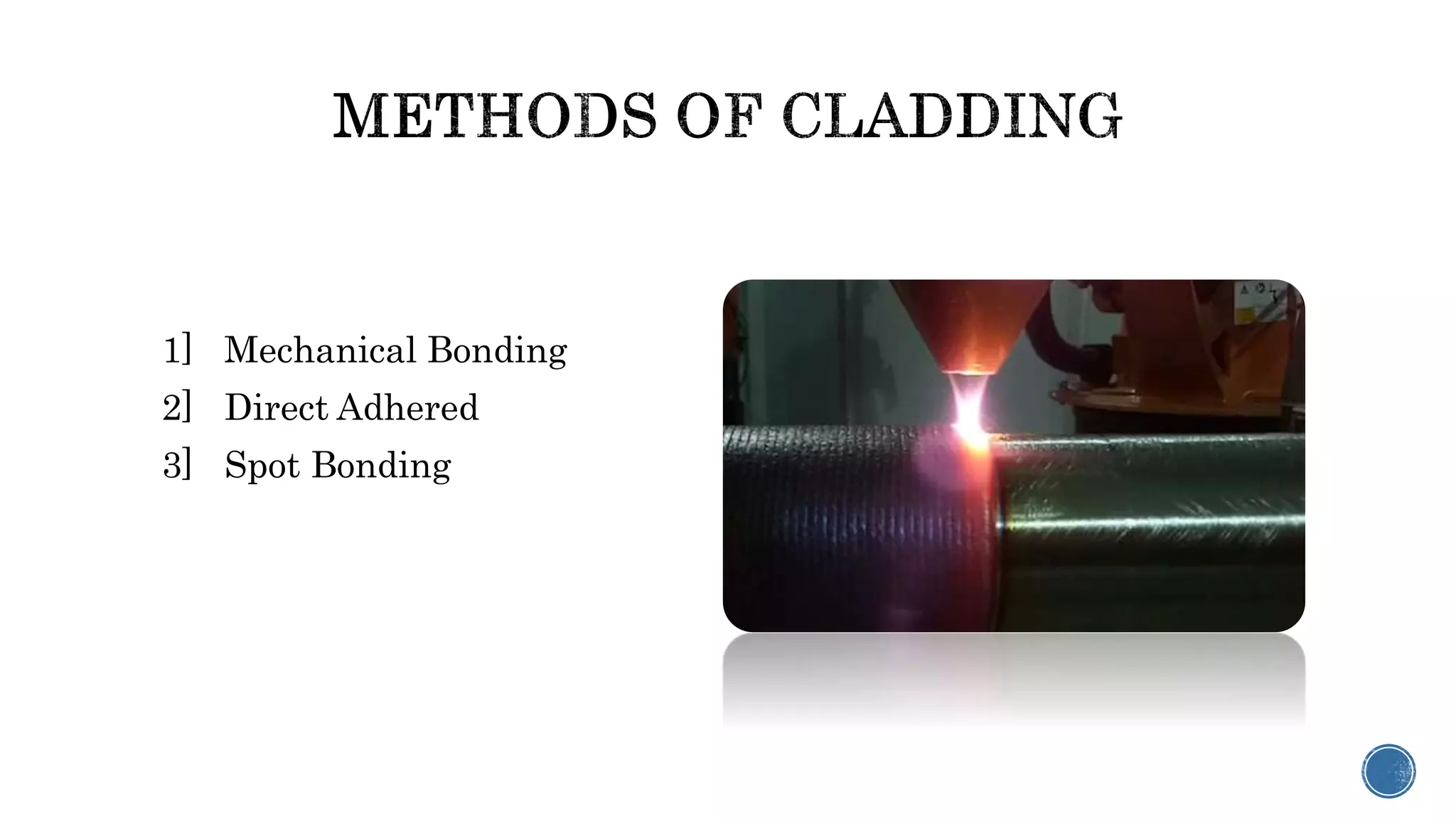 1] Mechanical Bonding
2] Direct Adhered
3] Spot Bonding
 