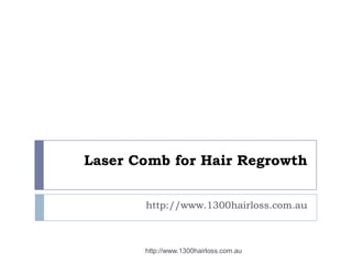 Laser Comb for Hair Regrowth


       http://www.1300hairloss.com.au



       http://www.1300hairloss.com.au
 