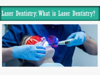 Laser dentistry what is laser dentistry