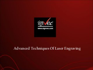 Advanced Techniques Of Laser Engraving
 