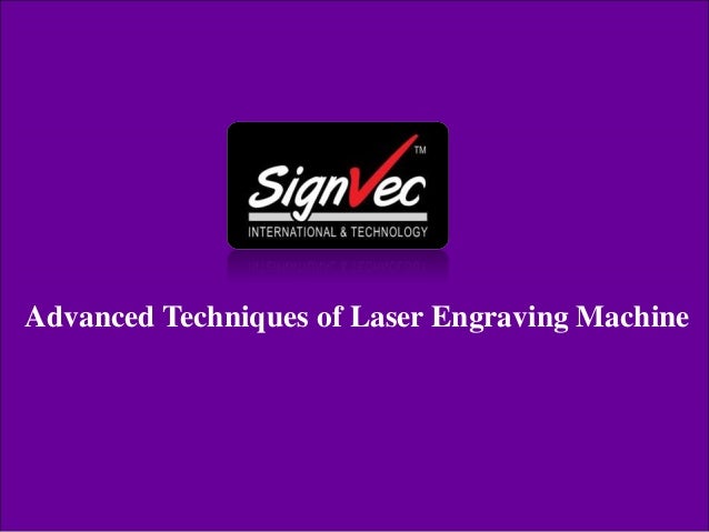 Advanced Techniques of Laser Engraving Machine
 