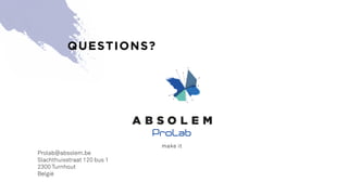 Prolab@absolem.be
Slachthuisstraat 120 bus 1
2300 Turnhout
België
QUESTIONS?
 