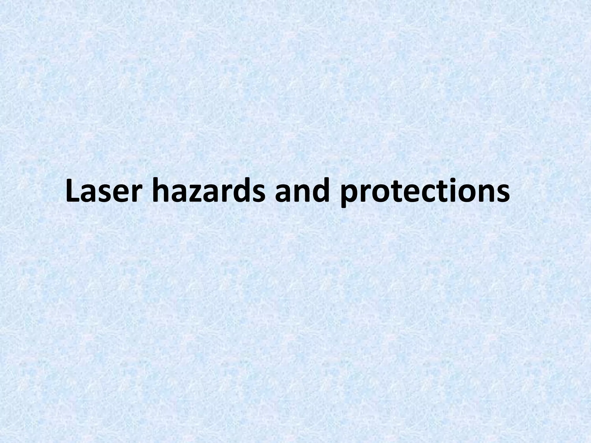 Laser hazards and protections 
 