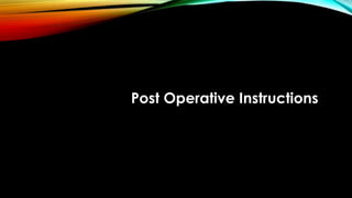 Post Operative Instructions
 