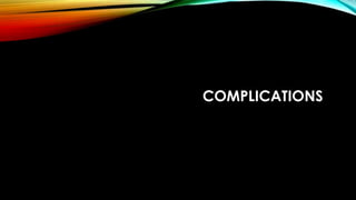 COMPLICATIONS
 