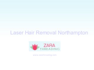 www.zarathreading.com
Laser Hair Removal Northampton
 