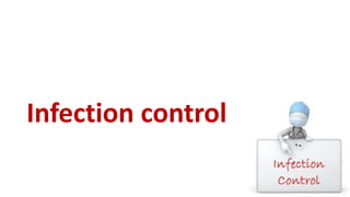 Infection control
 