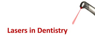 Lasers in Dentistry
 