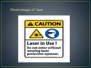 Disadvantages of laser