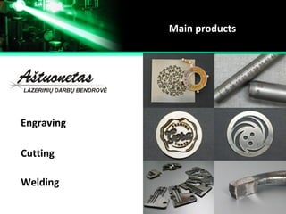 Main products
Engraving
Cutting
Welding
 