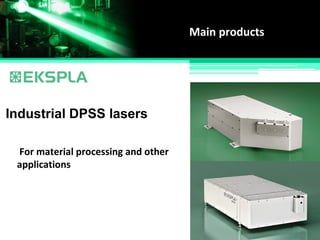Main products
Industrial DPSS lasers
For material processing and other
applications
 