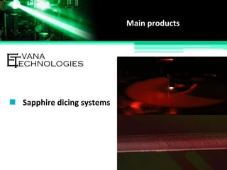 Main products
Sapphire dicing systems
 