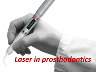 Laser in prosthodontics
 