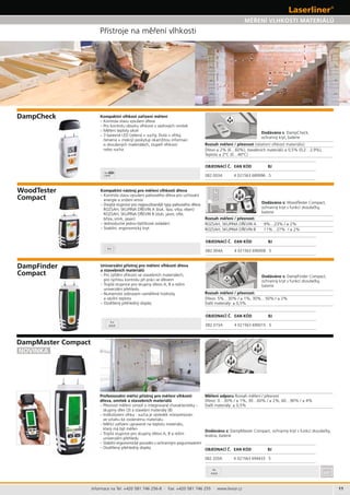 11
082.320A 4 021563 694433 5
082.004A 4 021563 690008 5
082.015A 4 021563 690015 5
082.003A 4 021563 689996 5
Informace na Tel: +420 581 746 256-8 · Fax: +420 581 746 255 · www.levior.cz
baterie
–
a okolní teplota
baterie
:
Teplota
–
– Pro kontrolu obsahu vlhkosti v sádrových omítek
nebo sucha.
–
– Indikátorem vlhka - sucha je výsledek interpretován
ve vztahu ke zvolenému materiálu.
–
–
–
 