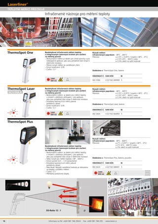 16
082.038A 4 021563 689989 5
082.040A 4 021563 664993 5
650 nm
650 nm
082.042A 4 021563 688081 5
650 nm
2
2x
AAA
2x
AAA
2
2
2x
AAA
Informace na Tel: +420 581 746 256-8 · Fax: +420 581 746 255 · www.levior.cz
–
– : 12:1
– : 12:1
-38°C…365°C
:
± 2,5°C (0°C…365°C) nebo
-38°C…600°C
± 2°C (0°C…600°C) nebo
.
– : 12:1
-38°C…365°C
:
± 2,5°C (0°C…365°C) nebo
 