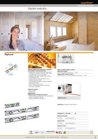45
D
DigiLevel 60
081.200A 4 021563 662302 2
081.201A 4 021563 663156 2
2x
AAA
2
Informace na Tel: +420 581 746 256-8 · Fax: +420 581 746 255 · www.levior.cz
UKAZATEL SKLONU
Digitální vodováhy
DigiLevel
–
–
–
–
–
DigiLevel 60 /
BJ
 