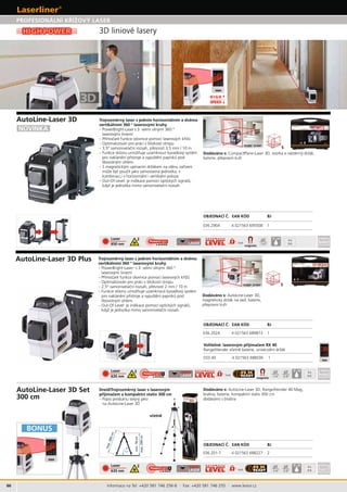 66
HIGH POWER
036.202A 4 021563 689873 1
036.201-1 4 021563 688227 2
036.290A 4 021563 695508 1
1H360° 2V360°
S
BONUS
74°
max.300cm
min.78cm
max.290cm
70°
HIGH
SPEED
HHHHIIIIGGGGGGGGGGGGGGGHHHHHHH PPPPPPPPPPPPPPPPPPPPPPPPPPPOOOOOOOOOOOOOOOOOWWWWWWWWWWWWWWWEERRRRRRRRRRRRRHIGH POWER
3DD
1H360° 2V360° S
033.40 4 021563 688036 1
Laser
635 nm
2 4x
5/8“1/4“
IP 54
Laser
635 nm
2 4x
1/4“ 5/8“
IP 54
Laser
650 nm
2 4x
1/4“
IP 54
3333
magnetic
magnetic
Informace na Tel: +420 581 746 256-8 · Fax: +420 581 746 255 · www.levior.cz
BJ
BJ
BJ
300 cm –
na
Dodáváno s: 3D, RangeXtender 40 Mag,
, baterie 300 cm
Dodáváno s: 3D,
baterie,
– P +
–
– 2,5° , 2 mm / 10 m
– P
–
– 3,5° , 3,5 mm / 10 m
–
Dodáváno s: CompactPlane-Laser 3D,
baterie,
 