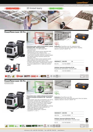 67
036.370L 4 021563 695683 1
1HG360° 2VG360°
L-BOXX
036.301L 4 021563 689897 1
033.40 4 021563 688036 1
S
1H360° 2V360°
L-BOXX
033.35 4 021563 682928 1
HIGH POWER
S
2 Laser
510 nm magnetic 1/4“ 5/8“
IP 54
Laser
635 nm
2
magnetic
4x
1/4“ 5/8“
IP 54
Li-Ion
Battery
HIGH POWER
Informace na Tel: +420 581 746 256-8 · Fax: +420 581 746 255 · www.levior.cz
– P +
–
– 2,5° , 2 mm / 10 m
– BJ
BJ
Dodáváno s: PowerPlane-Laser 3D,
,
v Sortimo®
L-BOXX®
136
–
–
–
Dodáváno s: PowerPlane-Laser 3DG,
v Sortimo®
L-BOXX®
136
 