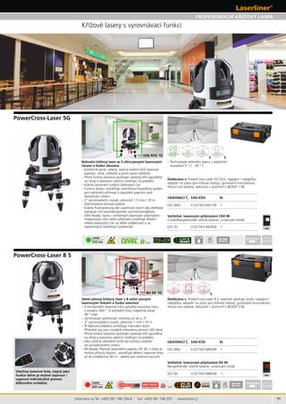 71
Laser
510 nm
IP 54
5/8“
2 Li-Ion
Battery L-BOXX
032.060L 4 021563 692736 1
033.35 4 021563 682928 1
1HG 4VG 1D
S S
032.080L 4 021563 688289 1
033.40 4 021563 688036 1
L-BOXX
Laser
635 nm 5/8“
2 IP 54 Li-Ion
Battery
S4H 4V 1D
Informace na Tel: +420 581 746 256-8 · Fax: +420 581 746 255 · www.levior.cz
BJ
Dodáváno s: ,
,
v Sortimo®
L-BOXX®
136
–
–
–
–
–
BJ
Dodáváno s /
,
v Sortimo®
L-BOXX®
238
–
–
–
 
