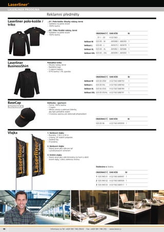 98
1 020.940.01 4 021563 669097 1
2 020.940.02 4 021563 680504 1
3 020.940.03 4 021563 680511 1
...01 / ...03 4 021563......
666300 1
020.83.05M 4 021563 688753 1
020.83.05L 4 021563 688760 1
020.83.06 4 021563 695959 1
Informace na Tel: +420 581 746 256-8 · Fax: +420 581 746 255 · www.levior.cz
LASERLINER PRODEJNA
BJ
Vlajka
Dodáváno s:
Velikost M
Velikost L
Velikost XL
Velikost XXL
BJ
– 100% bavlna
– 100% bavlna
triko
Velikost M
Velikost L
Velikost XL
Velikost XXL
BJ
BJ
Laserliner
BusinessShirt
BaseCap
– S logem
 