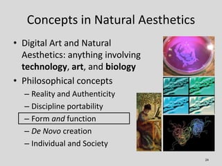 Natural Aesthetics:Digital Art and Philosophy in the Era of Technologized Biomimicry Slide 24