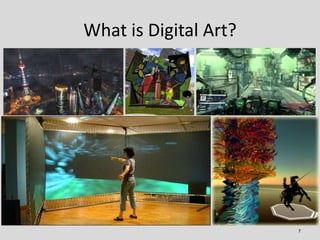 What is Digital Art?
7
 