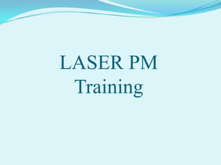 LASER PM
 Training
 