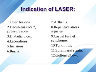 1.Open lesions.
2.Decubitus ulcer
pressure sore.
3.Diabetic ulcer.
4.Lacerations.
5.Incisions.
6.Burns
7.Arthritis.
8.Repetitive stress
injuries.
9.Carpal tunnel
syndrome.
10.Tendinitis.
11.Sprain and strain.
12.Golfers elbow.
 