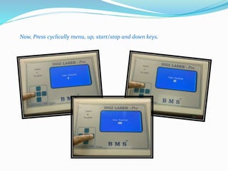 Now, Press cyclically menu, up, start/stop and down keys. 
 