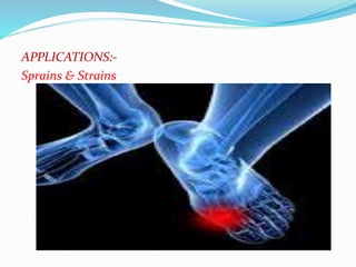 APPLICATIONS:- 
Sprains & Strains 
 