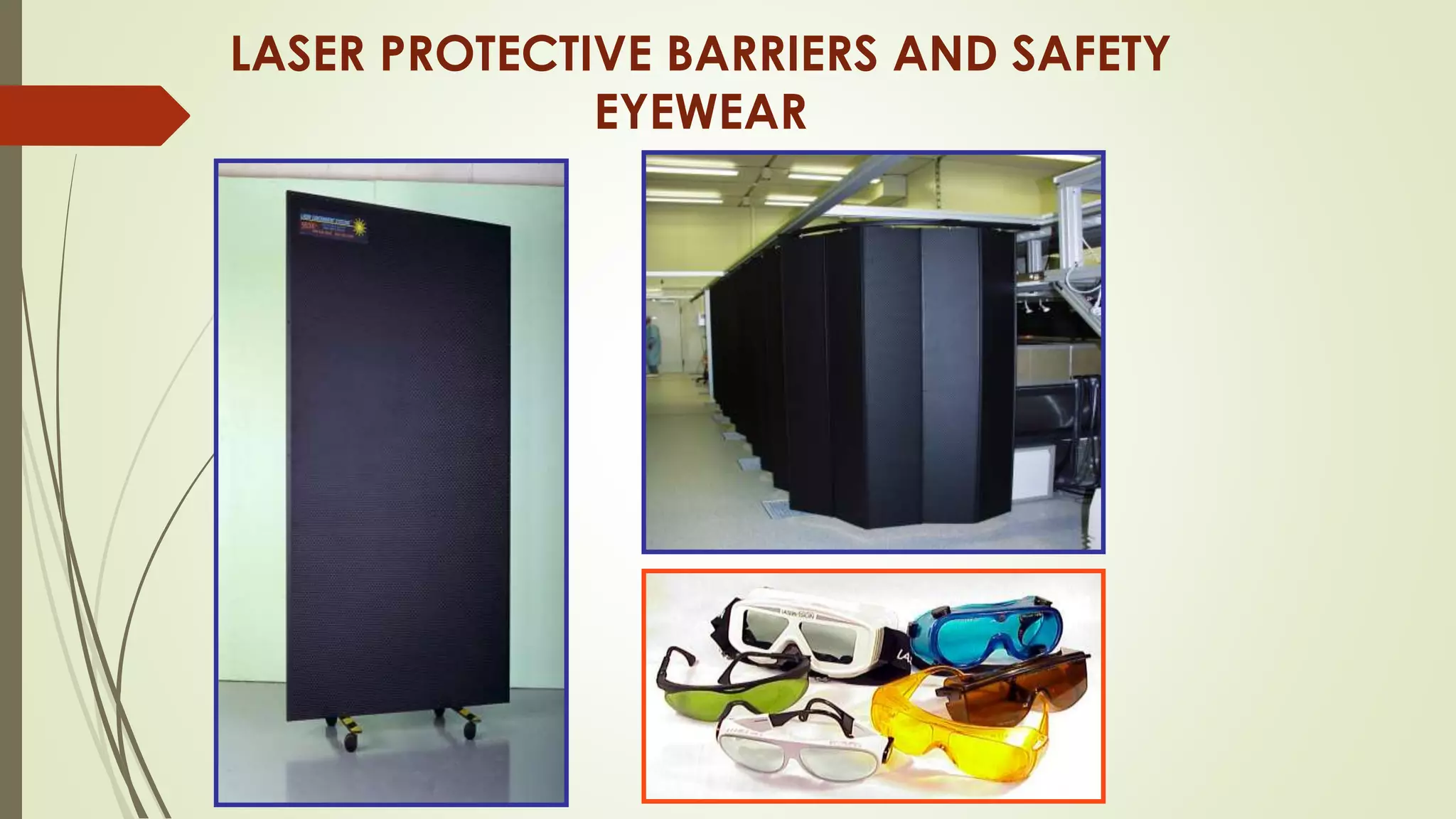 LASER PROTECTIVE BARRIERS AND SAFETY
EYEWEAR
 