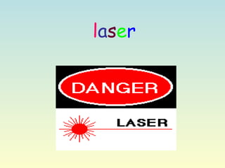 laser 
 