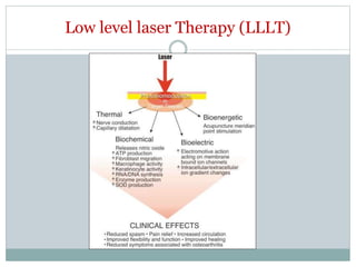Low level laser Therapy (LLLT)
 