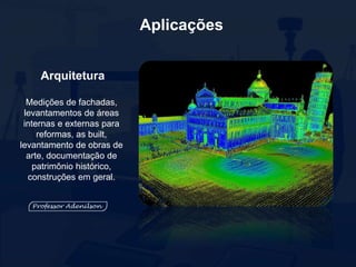 Aplicações
Arquitetura
Medições de fachadas,
levantamentos de áreas
internas e externas para
reformas, as built,
levantamento de obras de
arte, documentação de
patrimônio histórico,
construções em geral.
 