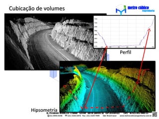 Cubicação de volumes




                       Perfil




       Hipsometría
 