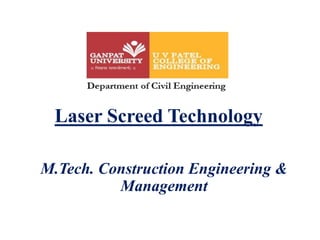 Laser Screed Technology
M.Tech. Construction Engineering &
Management
 