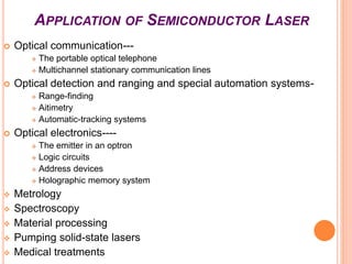 APPLICATION OF SEMICONDUCTOR LASER
 Optical communication---
 The portable optical telephone
 Multichannel stationary c...