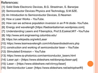 References:
[1]: Solid State Electronic Devices, B.G. Streetman, S. Banerjee
[2]: Semiconductor Devices Physics and Techno...