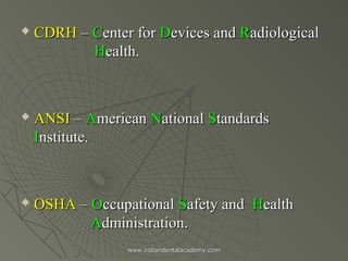 

CDRH – Center for Devices and Radiological
Health.



ANSI – American National Standards
Institute.



OSHA – Occupat...