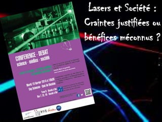 Lasers et Société :
Craintes justifiées ou
bénéfices méconnus ?

 