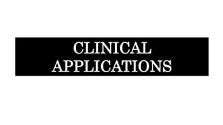 CLINICAL
APPLICATIONS
 