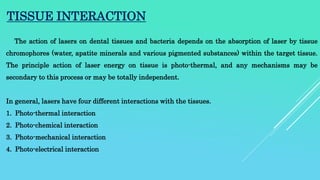 4. Photo-electrical interaction–
This includes photo-plasmolysis, which describes how the tissue is removed through format...