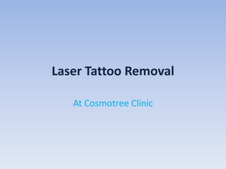 Laser Tattoo Removal
At Cosmotree Clinic
 