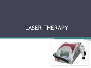 LASER THERAPY
 