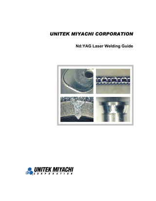 UNITEK MIYACHI CORPORATION

        Nd:YAG Laser Welding Guide
 