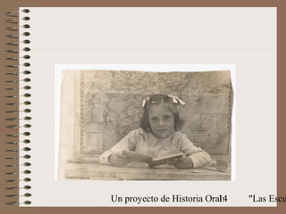 Un proyecto de Historia Oral:
                           14   "Las Escu
 