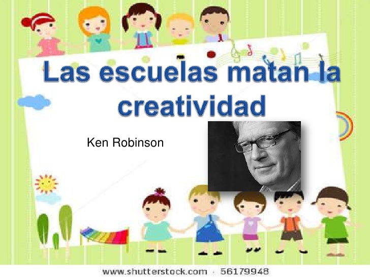 Las escuelas matan la creatividad