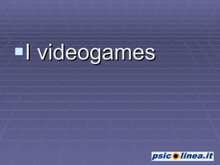 I videogames 